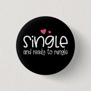 Single and Ready to Mingle Valentine Pin Button