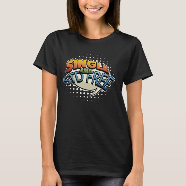 Single And STD Free Sexually Transmitted Disease T-Shirt (Front)