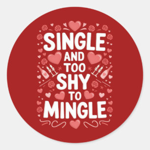 Single And Too Shy To Mingle Funny Valentine's Day Classic Round Sticker