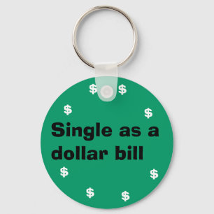 Single as a dollar bill key ring