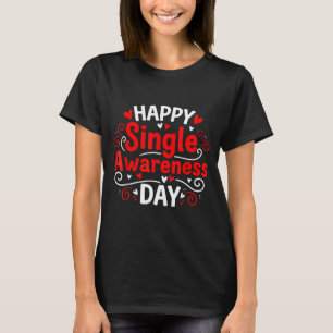 Single Awareness Day Funny Anti-valentine Humor De T-Shirt