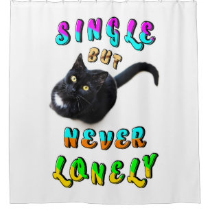 Single But Never Lonely Shower Curtain