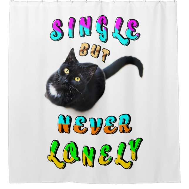 Single But Never Lonely Shower Curtain (Front)