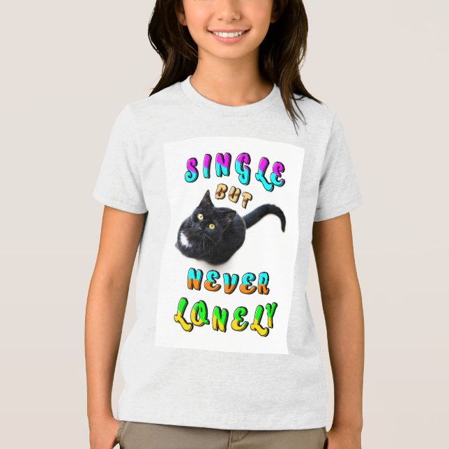 Single But Never Lonely Tri-Blend Shirt (Front)