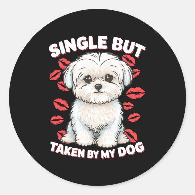 Single But Taken By My Dog Cute Funny Valentive Lo Classic Round Sticker (Front)