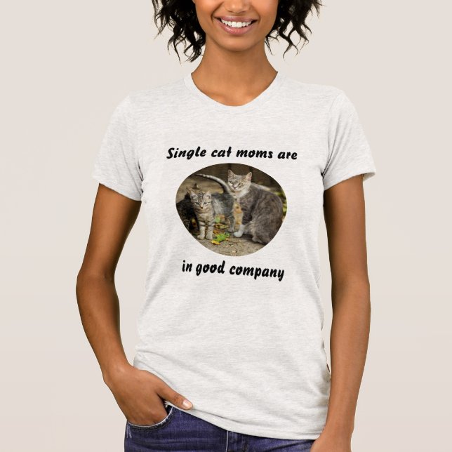 Single cat moms are in good company kittens women T-Shirt (Front)
