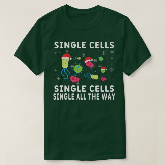 Single Cells Single Cell Single All The Way Scienc T-Shirt (Design Front)