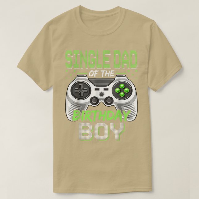 Single Dad Of The Birthday Boy Funny Video Game Ga T-Shirt (Design Front)