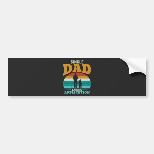 Single Dad Taking Application Bumper Sticker (Front)