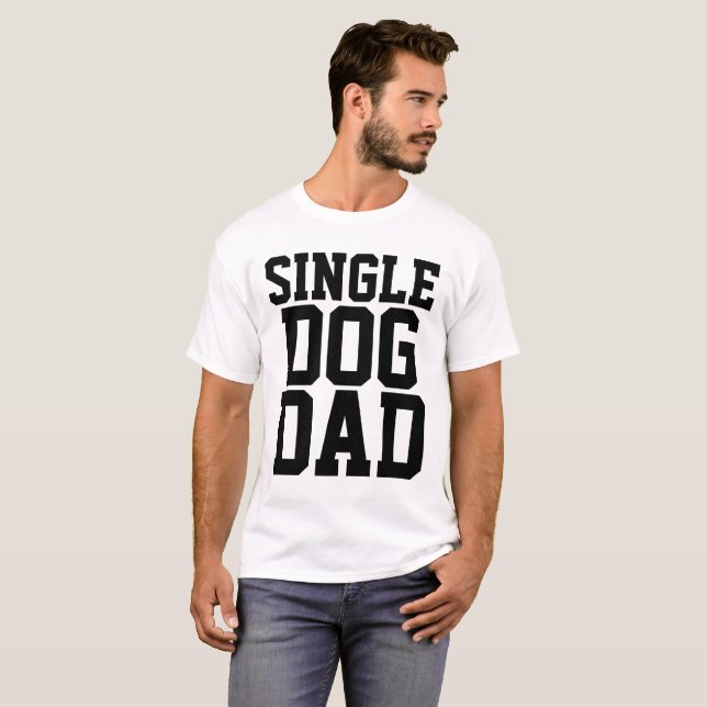 SINGLE DOG DAD t-shirts (Front Full)