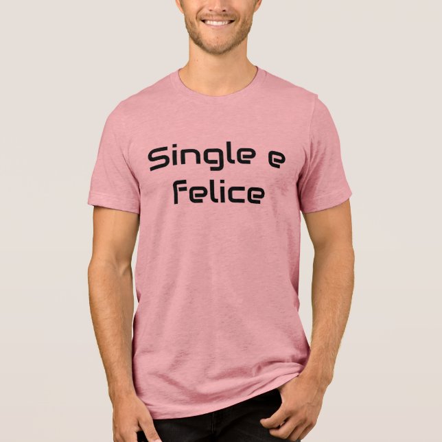 Single e Felice Tee – Proudly Single, Proudly Happ (Front)