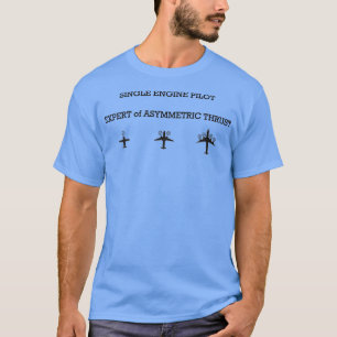 Single Engine Pilot Expert of Asymmetric Thrust  T-Shirt