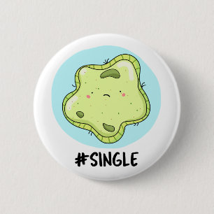 #Single Funny Solo Cell Biology Pun  6 Cm Round Badge
