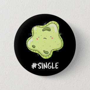 #Single Funny Solo Cell Biology Pun  6 Cm Round Badge