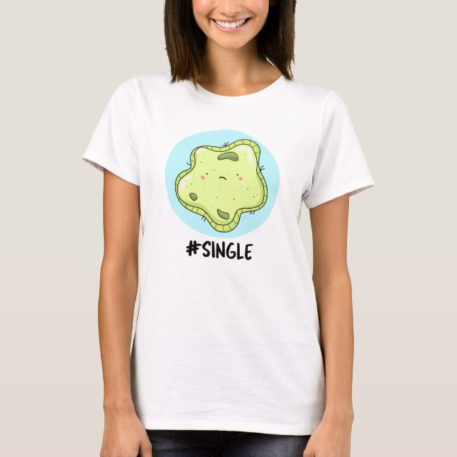 #Single Funny Solo Cell Biology Pun  T-Shirt (Front)