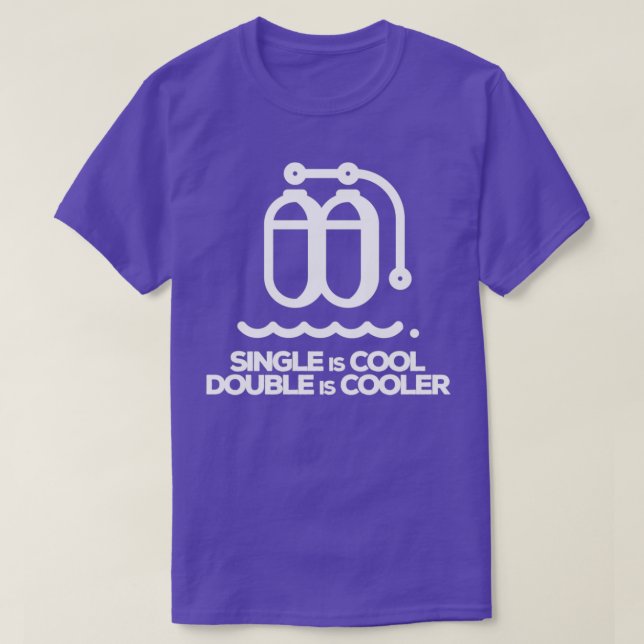 Single Is Cool Double Is Cooler T-Shirt (Design Front)