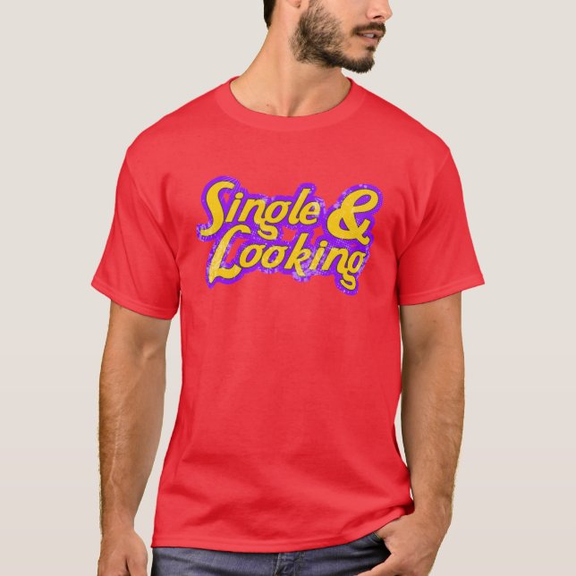 Single & Looking T-Shirt (Front)
