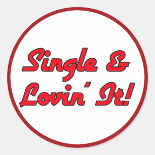 Single & Lovin' It! Classic Round Sticker