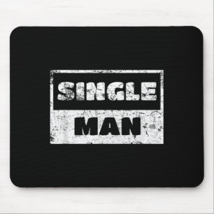 Single Man - Funny Ironic Quote Mouse Pad