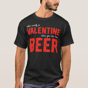 Single Men's funny Valentines Day Beer Drinking T-Shirt