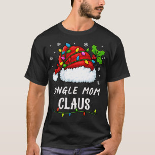 SINGLE MOM CLAUS Matching Family Christmas Pajama T-Shirt