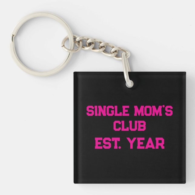 Single Moms Club  Key Ring (Front)