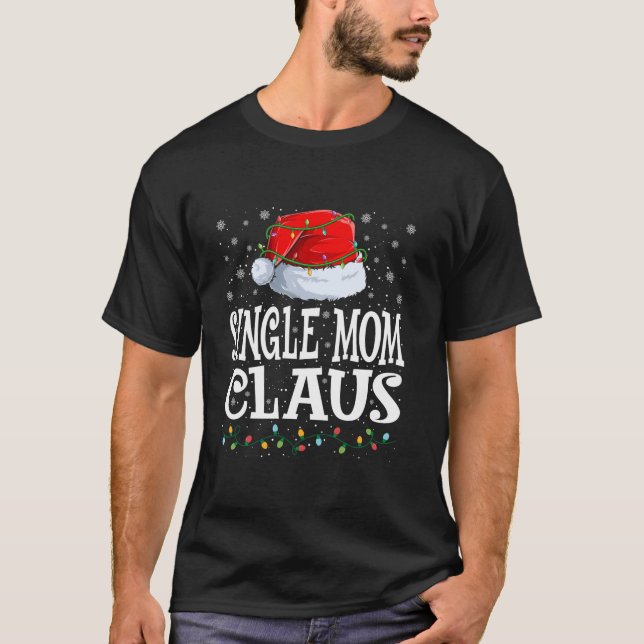 Single Mum Claus Christmas Lights Santa Hat Family T-Shirt (Front)