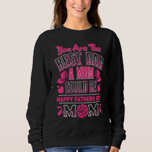 Single Mum Happy Father Day You Are Best Dad A Mum Sweatshirt