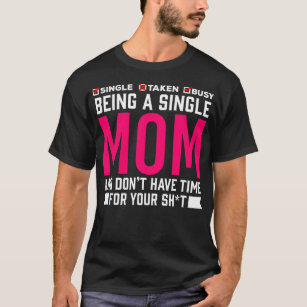 Single Mum Humour Busy Mother T-Shirt