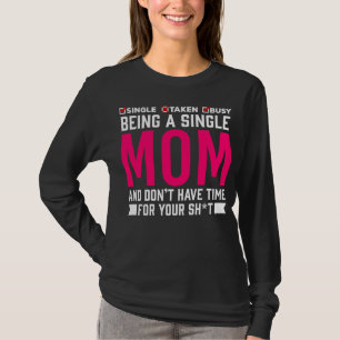 Single Mum Humour Busy Mother T-Shirt