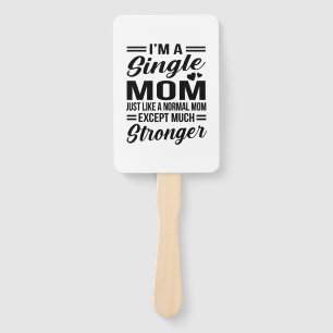 Single Mum Much Stronger Hand Fan