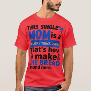 Single Mum Profession This Single Mum Is A Deliver T-Shirt