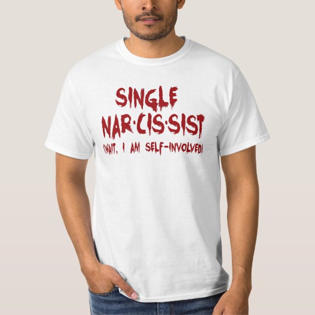 Single Narcissist Joke T-Shirt (Front)