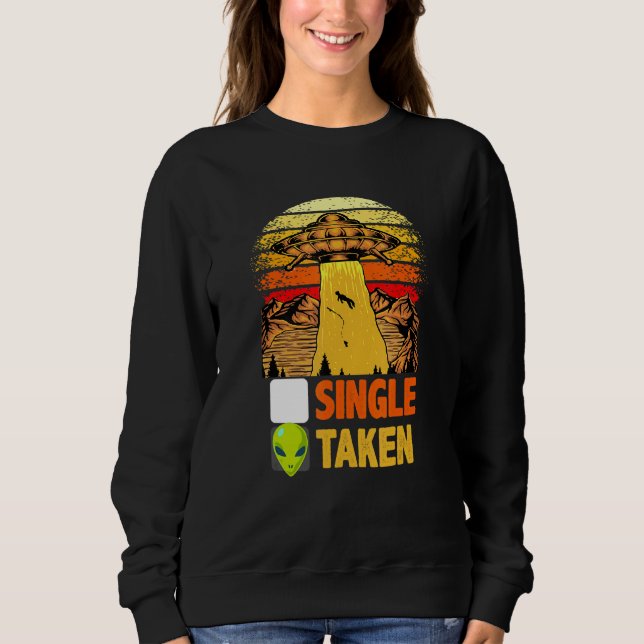 Single Or Taken Alien UFO Aesthetic Fan Sweatshirt (Front)
