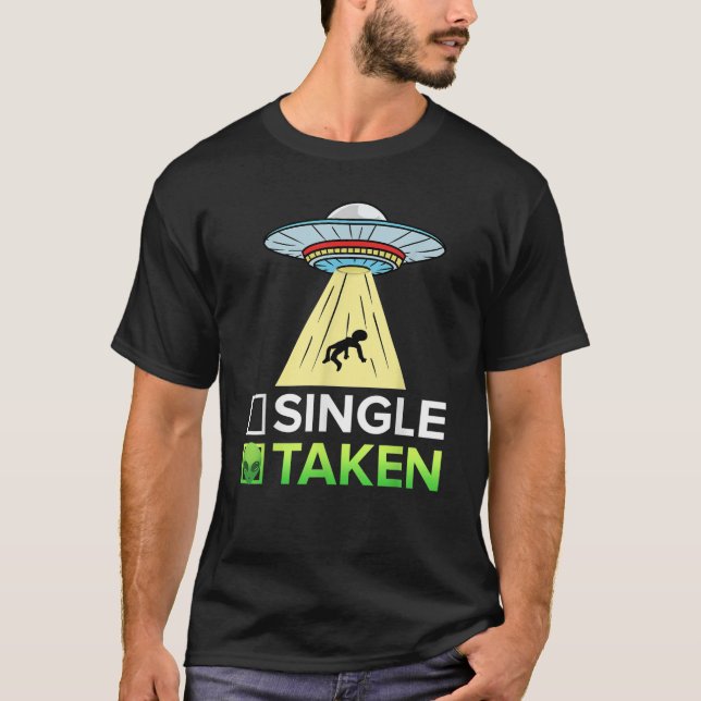 Single Or Taken Alien Valentines Day UFO  T-Shirt (Front)