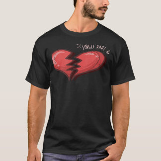 Single Part Of Two Broken Heart T-Shirt