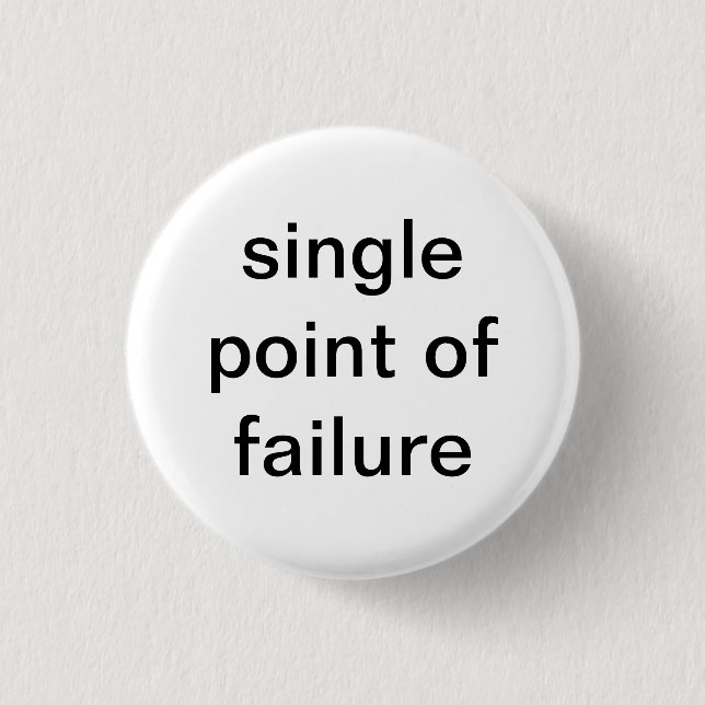 Single Point of Failure 3 Cm Round Badge (Front)