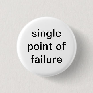 Single Point of Failure 3 Cm Round Badge