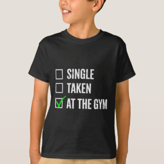 Single Taken At The Gym Funny Workout Fitness Humo T-Shirt