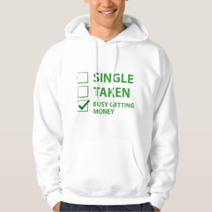 Single Taken Busy Getting Money Hoodie