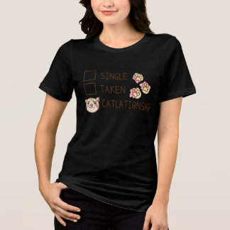 Single, Taken, Catlationship – Funny Relationship Tri-Blend Shirt
