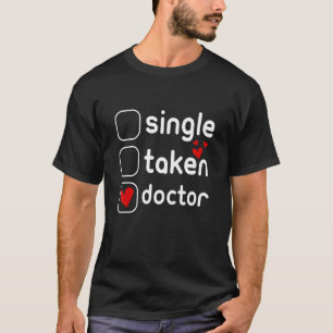 Single Taken Doctor Cute Valentines Day T-Shirt