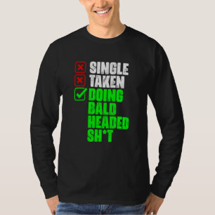 Single Taken Doing Bald Hairless Bald Hair   Bald  T-Shirt