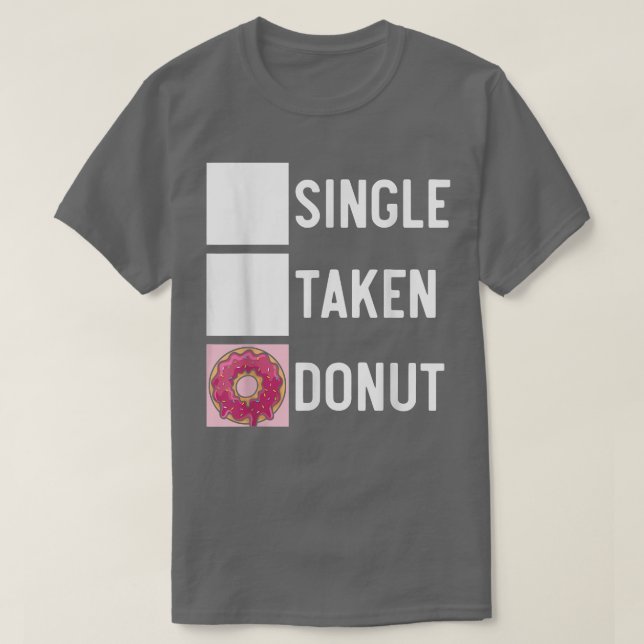 Single Taken Donut Donut Pastries Baking Foodie T-Shirt (Design Front)