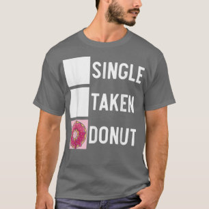 Single Taken Doughnut Doughnut Pastries Baking Foo T-Shirt