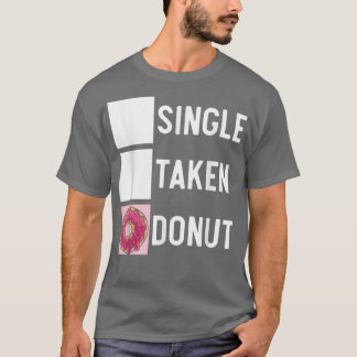Single Taken Doughnut Doughnut Pastries Baking Foo T-Shirt