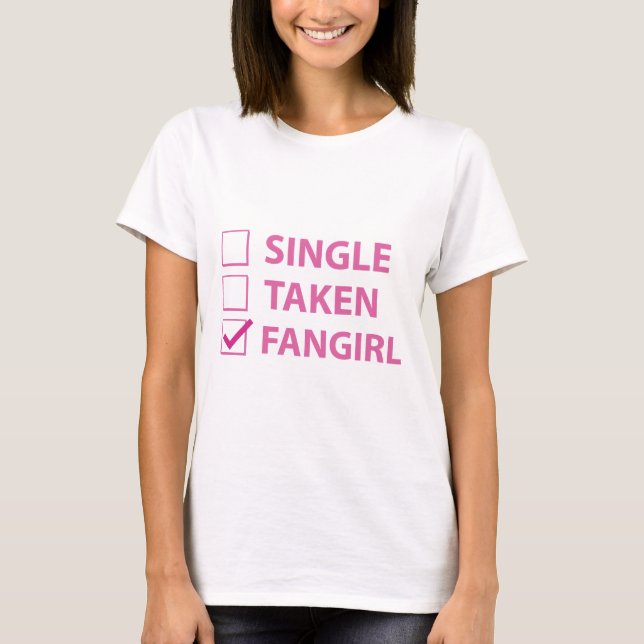 Single Taken Fangirl T-Shirt (Front)