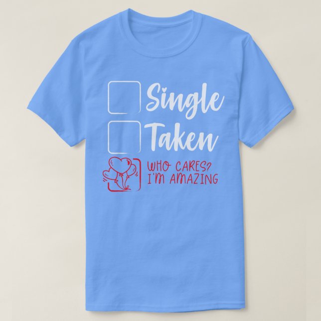 Single Taken Funny Valentines Day T-Shirt (Design Front)
