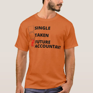 Single Taken Future Accountant T-Shirt