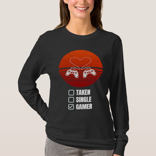 Single Taken Gamer Relationship  Valentine's Day f T-Shirt (Front)